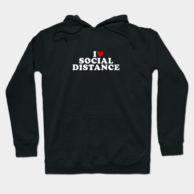 I Love Social Distance Hoodie by artcuan